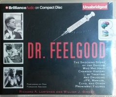 Dr. Feelgood - The Shocking Story of the Doctor who.... written by Richard A. Lertzman and William J. Birnes performed by Don Fernando Azevedo on CD (Unabridged)